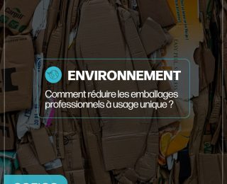 Comment réduire les emballages professionnels à usage unique ?