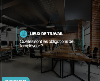 Lieux de travail : quelles sont les obligations de l'employeur ?