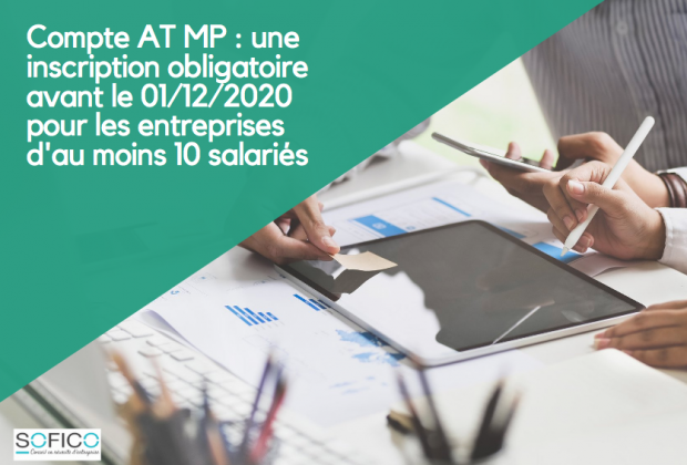 Compte AT MP : une inscription obligatoire avant le 01/12/2020 pour les entreprises d’au moins 10 salariés | 06 octobre 2020